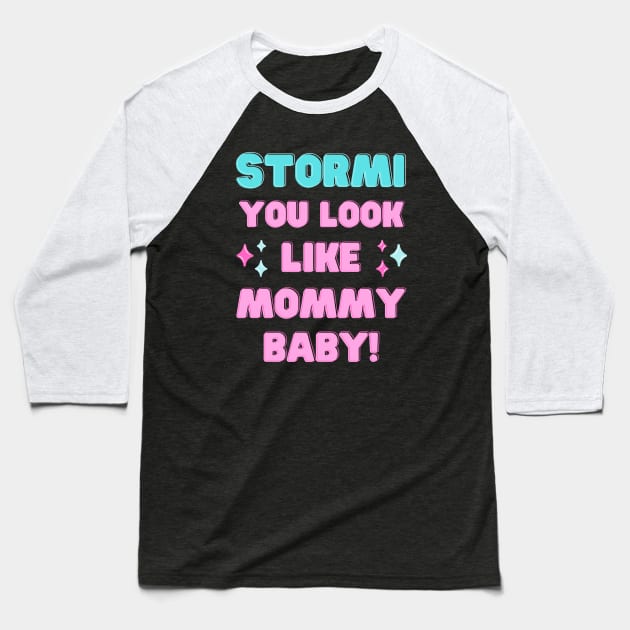 STORMI YOU LOOK LIKE MOMMY BABY TRENDING MEME MATCHING OUTFITS Baseball T-Shirt by apparel.tolove@gmail.com